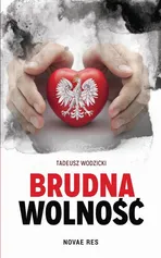 Brudna wolność - Tadeusz Wodzicki