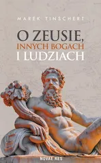 O Zeusie innych bogach i ludziach - Marek Tinschert