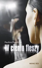 W cieniu fleszy - Paulina Ptasińska