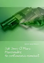 Jak Jerry O'Mara Marchewkę do posłowania namówił - Zenon Jerzy Maron