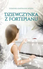 Dziewczynka z fortepianu - Dominika Bartmann-Wojda