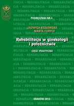 Rehabilitacja w ginekologii i położnictwie - część praktyczna - Jadwiga Kozłowska