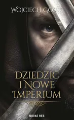 Dziedzic i nowe imperium - Wojciech Gosek