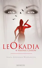 Leokadia w krainie czarów - Agata Agnieszka Włodarczyk