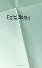 Struktura istnienia - Rafał Ziętek