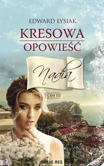 Kresowa opowieść Tom 3 Nadia - Edward Łysiak