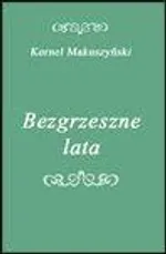 Bezgrzeszne lata - Kornel Makuszyński