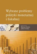 Wybrane problemy polityki monetarnej i fiskalnej - Jakub Górka