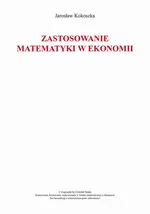 Zastosowanie matematyki w ekonomii - Jarosław Kokoszka