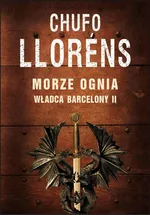 Władca Barcelony II: Morze ognia - Chufo Llorens
