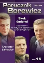 Porucznik Borewicz. Skok śmierci. TOM 15 - Krzysztof Szmagier