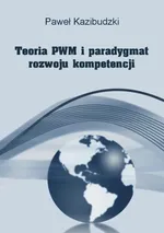 Teoria PWM i paradygmat rozwoju kompetencji - Paweł Kazibudzki