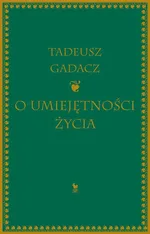 O umiejętności życia - Tadeusz Gadacz