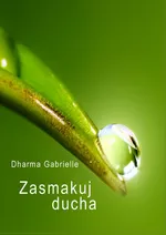 Zasmakuj Ducha - Dharma Gabrielle