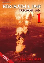 HIROSZIMA 1945. Bosonogi Gen Tom 1 - Keiji Nakazawa