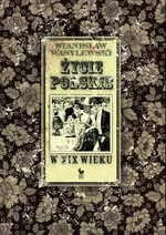 Życie polskie w XIX wieku - Stanisław Wasylewski