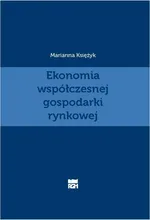 Ekonomia współczesnej gospodarki rynkowej - Marianna Księżyk