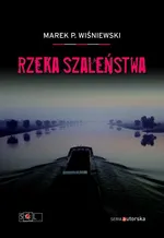 Rzeka szaleństwa - Marek P. Wiśniewski