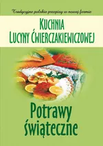 Kuchnia Lucyny Ćwierczakiewiczowej. Potrawy świąteczne - Joanna Baranowska