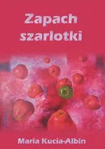 Zapach szarlotki - Maria Kucia-Albin
