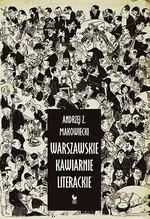Warszawskie kawiarnie literackie - Andrzej Z. Makowiecki