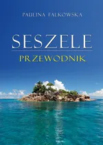 Seszele. Przewodnik - Paulina Falkowska