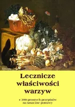 Lecznicze właściwości warzyw + 390 prostych przepisów na smaczne potrawy - Dobrosław Miód
