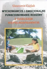 Wychowawcze i emocjonalne funkcjonowanie rodziny z dzieckiem niepełnosprawnym - Sławomir Cudak