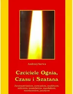 Czciciele Ognia Czasu i Szatana - Andrzej Sarwa