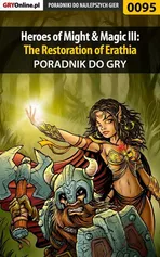 Heroes of Might Magic III: The Restoration of Erathia - poradnik do gry - Piotr Szczerbowski