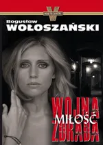 Wojna Miłość Zdrada - Bogusław Wołoszański