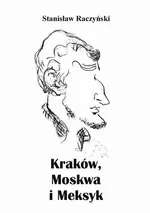 Kraków, Moskwa i Meksyk - Stanisław Raczyński