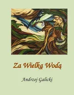 Za wielką wodą - Andrzej Galicki