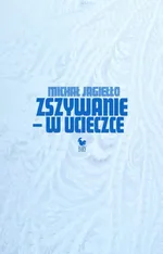 Zszywanie - w ucieczce - Michał Jagiełło