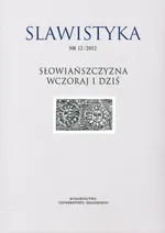Slawistyka 12/2012. Słowiańszczyzna wczoraj i dziś