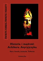 Historia i mądrość Achikara Asyryjczyka - Nieznany