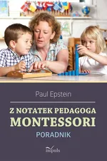 Z notatek pedagoga Montessori - Paul Epstein