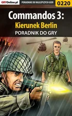 Commandos 3: Kierunek Berlin - poradnik do gry - Piotr Deja