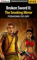 Broken Sword II: The Smoking Mirror - poradnik do gry - Bolesław Wójtowicz
