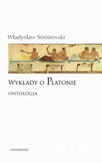 Wykłady o Platonie Ontologia - Władysław Stróżewski