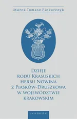 Dzieje rodu Krasuskich herbu Nowina z Piasków-Druszkowa w województwie krakowskim - Marek Tomasz Piekarczyk