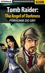 Tomb Raider: The Angel of Darkness - poradnik do gry - Piotr Szczerbowski