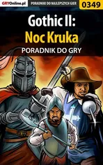 Gothic II: Noc Kruka - poradnik do gry - Karolina Talaga