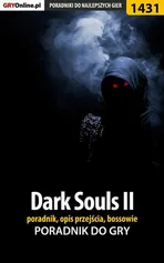 Dark Souls II - poradnik, opis przejścia, bossowie - Damian Kubik