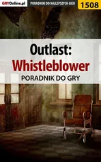 Outlast: Whistleblower - poradnik do gry - Marcin "Xanas" Baran
