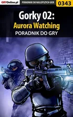 Gorky 02: Aurora Watching - poradnik do gry - Piotr Deja