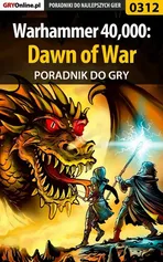 Warhammer 40,000: Dawn of War - poradnik do gry - Artur Dąbrowski