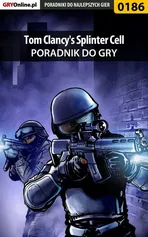 Tom Clancy's Splinter Cell - poradnik do gry - Piotr Szczerbowski