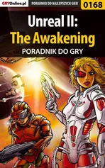 Unreal II: The Awakening - poradnik do gry - Piotr Szczerbowski