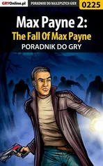 Max Payne 2: The Fall Of Max Payne - poradnik do gry - Piotr Szczerbowski
